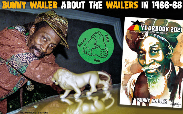 Bunny Wailer About The Wailers in 1966-1968 @ Reggaeville Yearbook 2021
