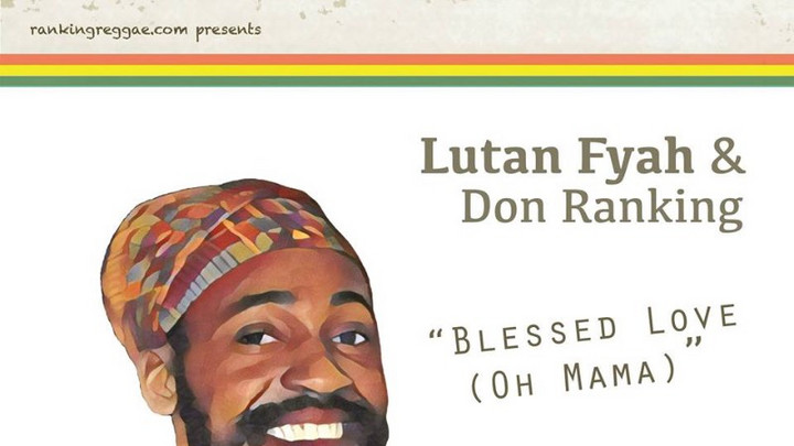 Lutan Fyah & Don Ranking - Blessed Love (Oh Mama) [2/1/2018]