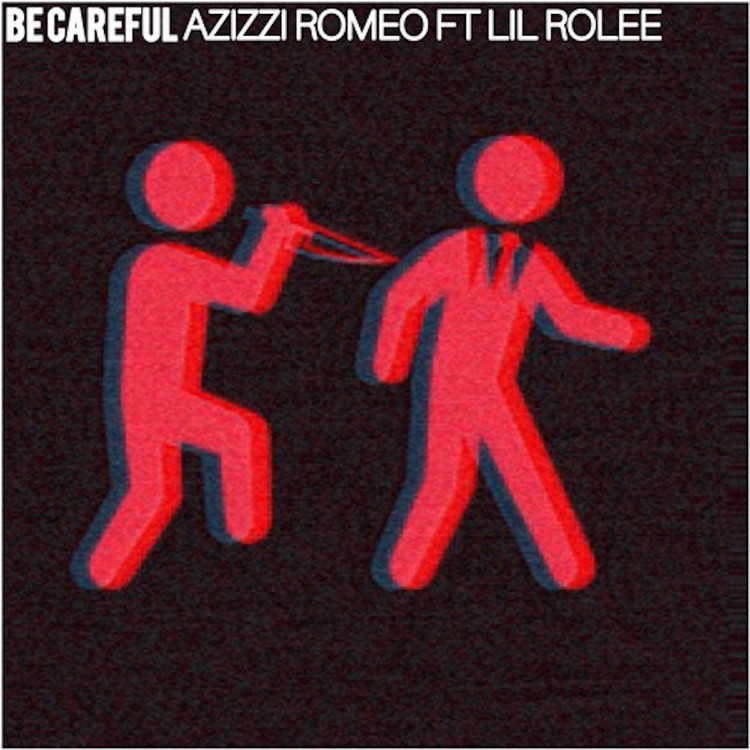 Azizzi Romeo feat. Lil Rolee - Be Careful