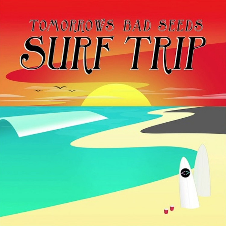 Tomorrows Bad Seeds - Surf Trip