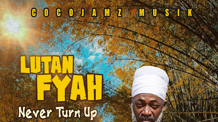 Lutan Fyah - Never Turn Up [2/24/2023]