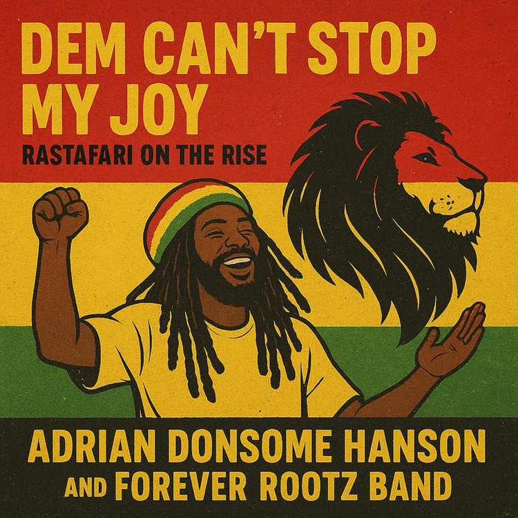 Adrian Donsome Hanson x Forever Rootz Band - Dem Can't Stop My Joy (Rastafari On The Rise)