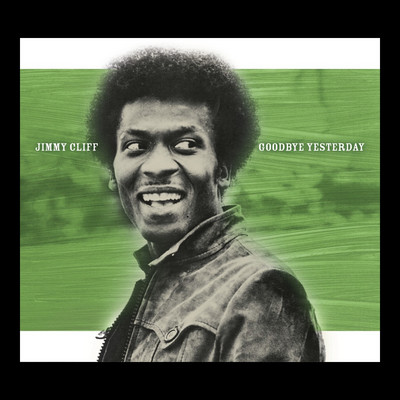 Jimmy Cliff - Goodbye Yesterday