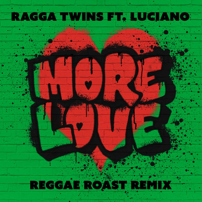 Ragga Twins x Luciano - More Love (Reggae Roast Remix)