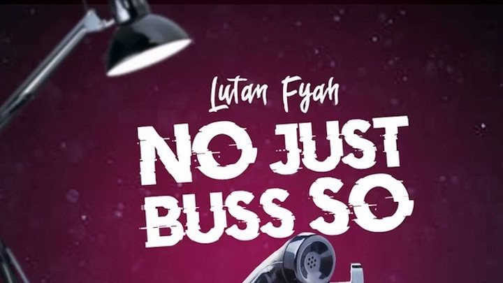 Lutan Fyah - No Just Buss So [4/30/2021]