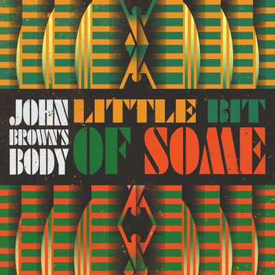 John Brown's Body - Little Bit of Some