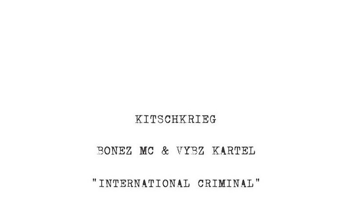 Kitschkrieg feat. Bonez MC & Vybz Kartel - International Criminal [7/24/2020]