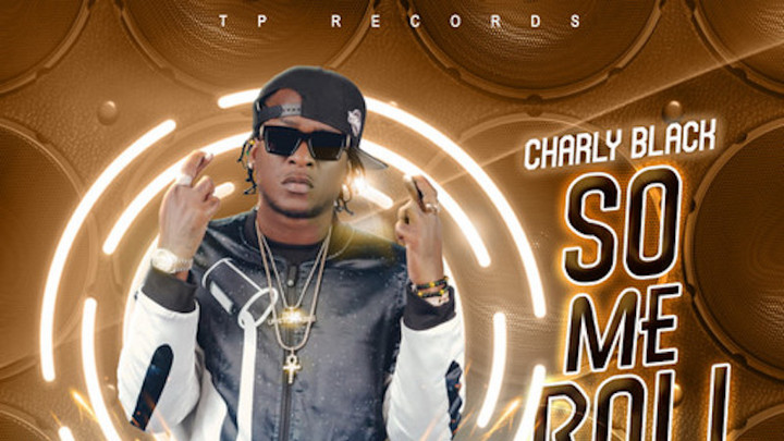 Charly Black - So Me Roll [4/15/2022]