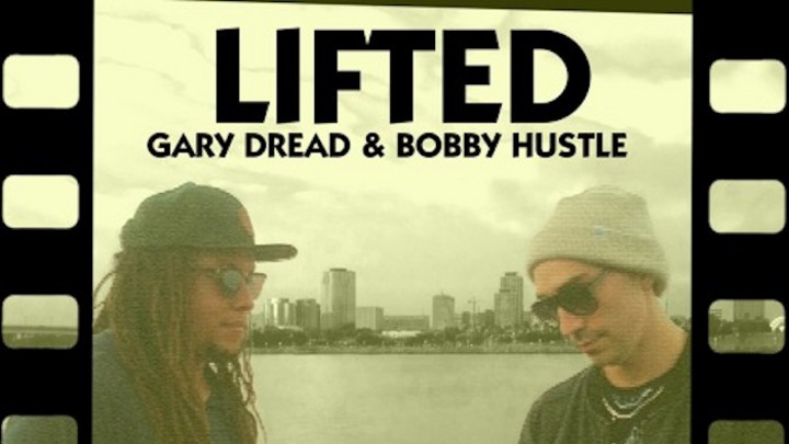 Gary Dread & Bobby Hustle "Lifted" [4/16/2020]