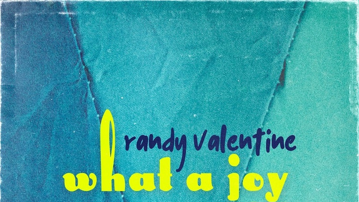Randy Valentine - What A Joy [12/25/2021]