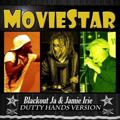 Blackout JA & Jamie Irie - Moviestar (Dutty Hands Version)
