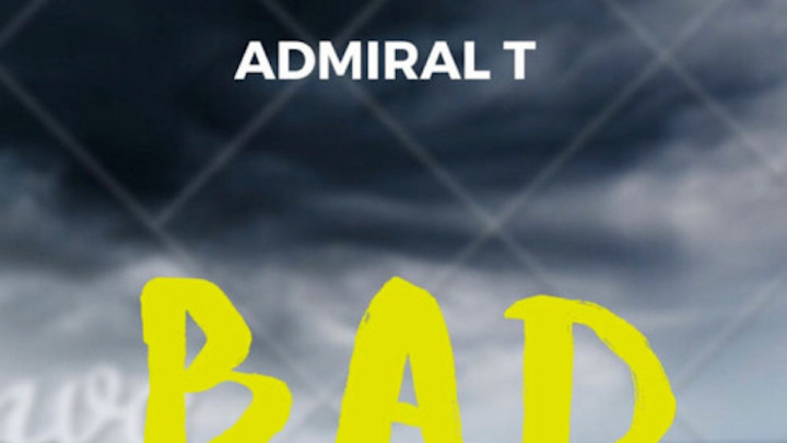 Admiral T - Bad [4/30/2020]
