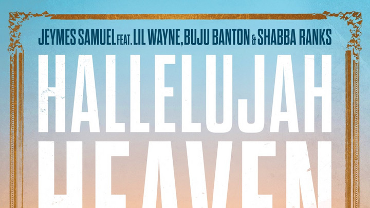 Jeymes Samuel feat. Lil Wayne x Buju Banton x Shabba Ranks - Hallelujah Heaven [11/28/2023]