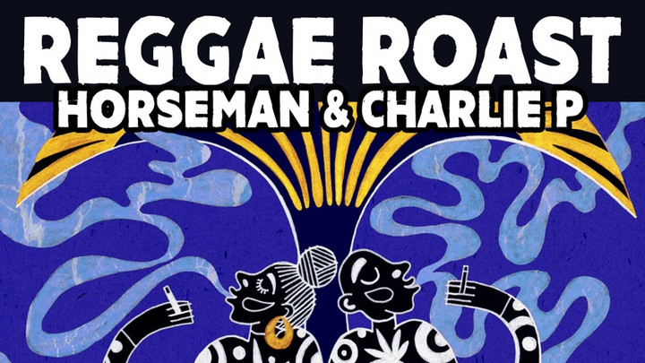 Reggae Roast X Horseman & Charlie P - Smoke All Night (Album Mix) [10/13/2023]