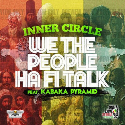 Inner Circle - We The People Ha Fi Talk feat. Kabaka Pyramid