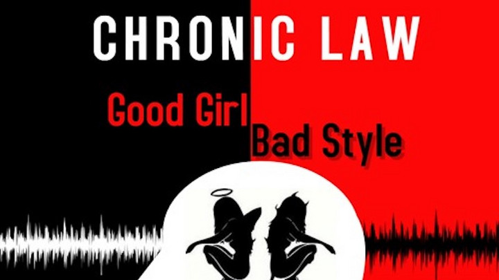 Chronic Law - Good Girl Bad Style [6/14/2019]