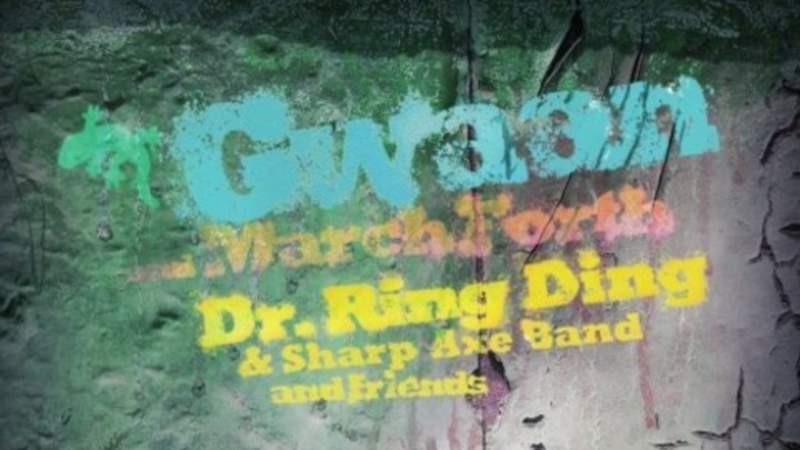 Dr. Ring Ding & Sharp Axe Band and Friends - Gwaan and March Forth [6/19/2014]