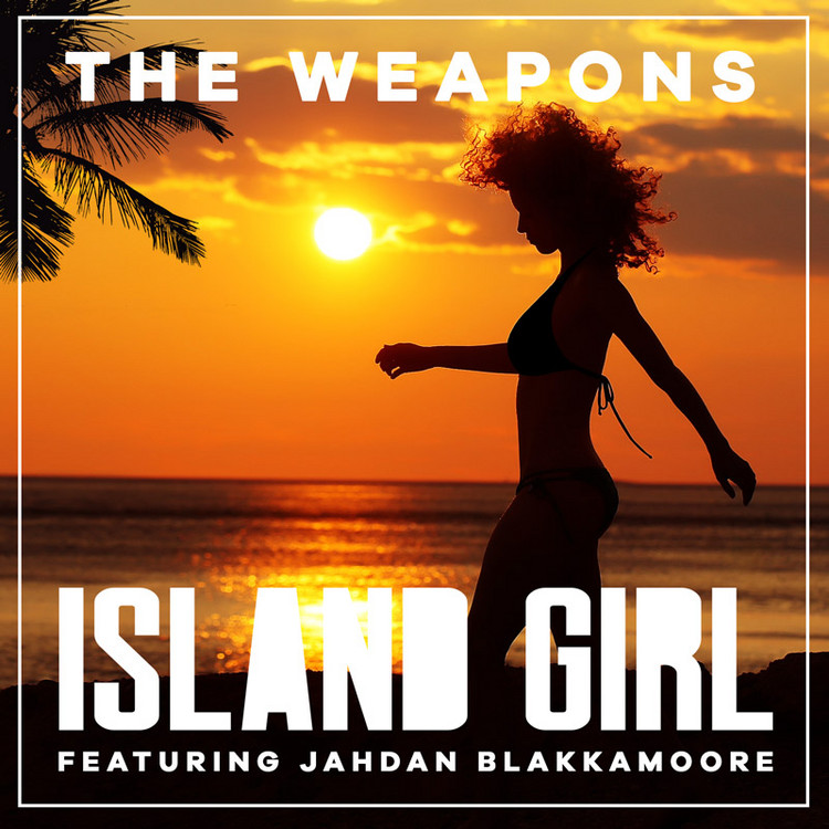 The Weapons feat. Jahdan Blakkamoore - Island Girl