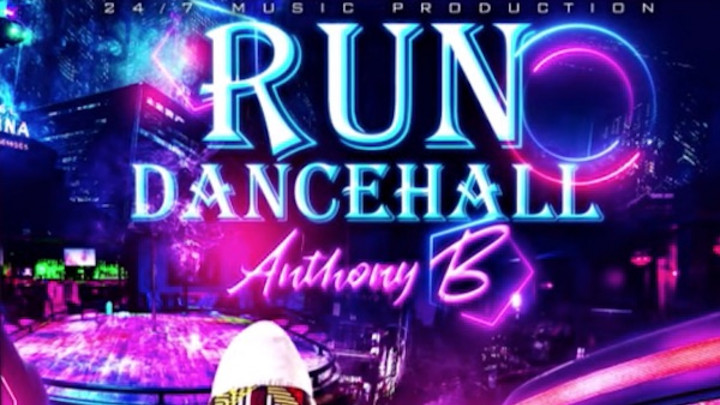 Anthony B - Run Dancehall [5/25/2021]