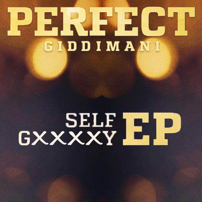Perfect Giddimani - Self Gxxxxy EP