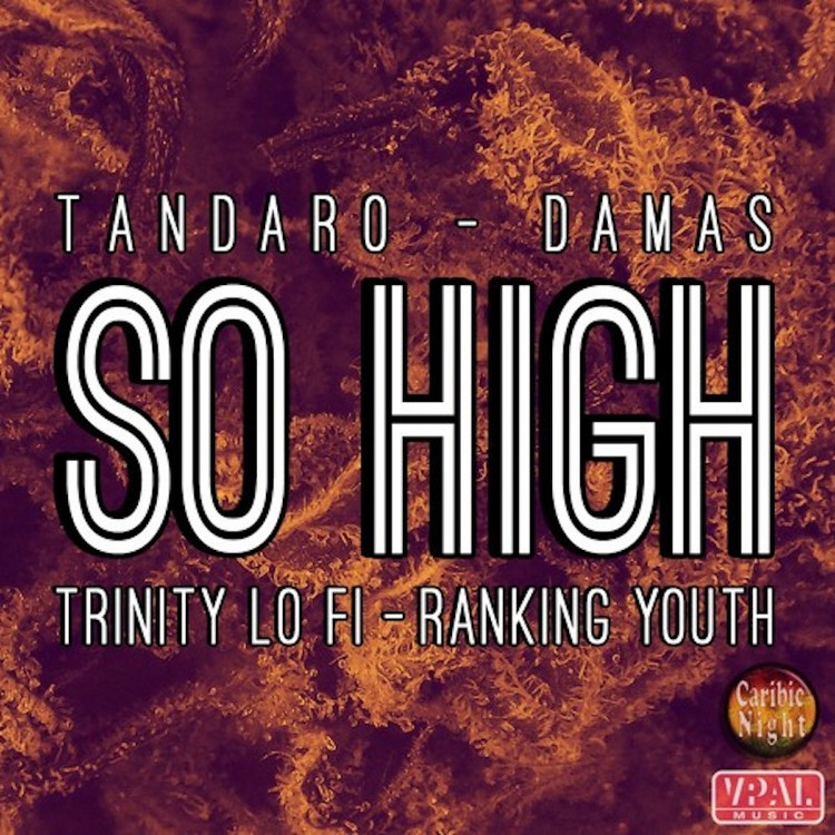 Tandaro feat. Damas, Trinity Lo Fi & Ranking Youth - So High