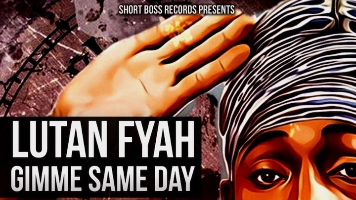 Lutan Fyah - Gimme Same Day [5/16/2021]