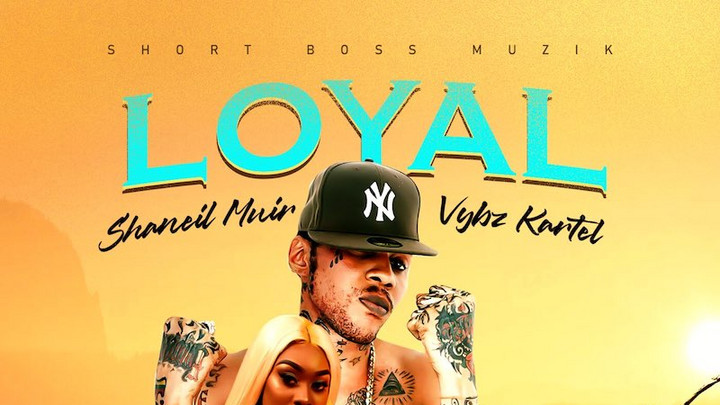 Shaneil Muir & Vybz Kartel  - Loyal [9/4/2020]