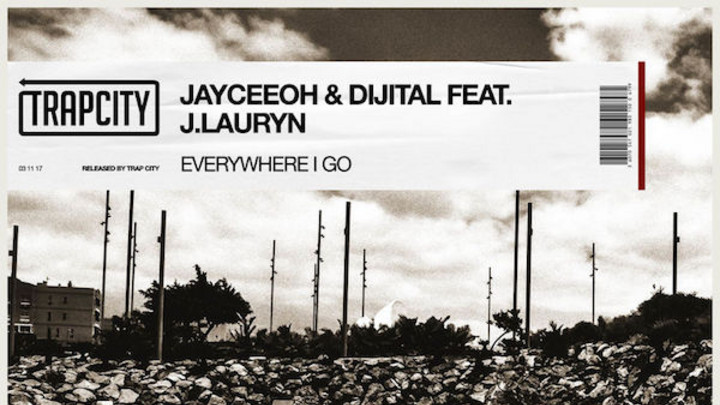 Jayceeoh & Dijital feat. J.Lauryn – Everywhere I Go [11/3/2017]
