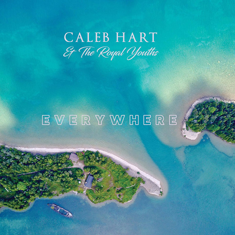 Caleb Hart & The Royal Youths - Everywhere