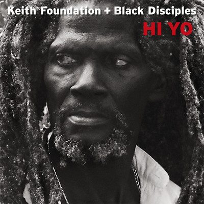 Keith Foundation & Black Disciples - Hi Yo