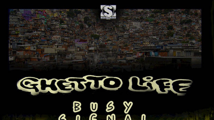 Busy Signal - Ghetto Life [2/13/2017]
