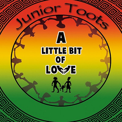 Junior Toots -  A Little Bit Of Love