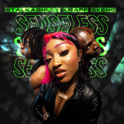 Stalk Ashley x Kraff Gad x Skeng - Senseless