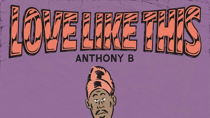 Anthony B - Love Like This [5/28/2021]