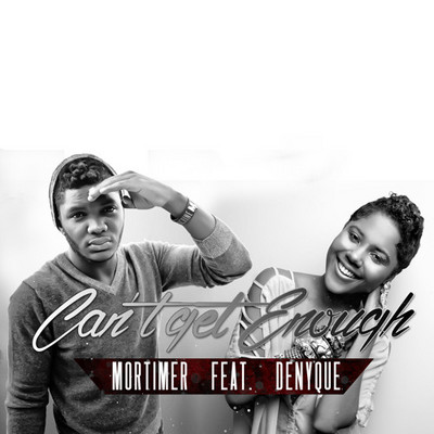 Mortimer & Denyque - Can' Get Enough