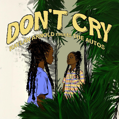 Kaylan Arnold x The Autos - Don't Cry