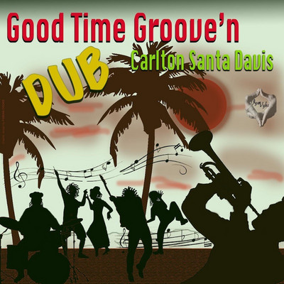 Carlton Santa Davis - Good Time Groove'n Dub
