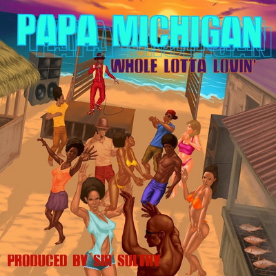 Papa Michigan - Whole Lotta Lovin EP
