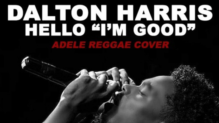 Dalton Harris - Hello I'm Good (Adele Reggae Cover) [11/22/2015]