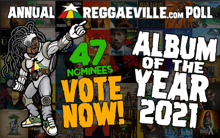 47 Releases Nominated for Reggaeville’s ALBUM OF THE YEAR 2021 Poll