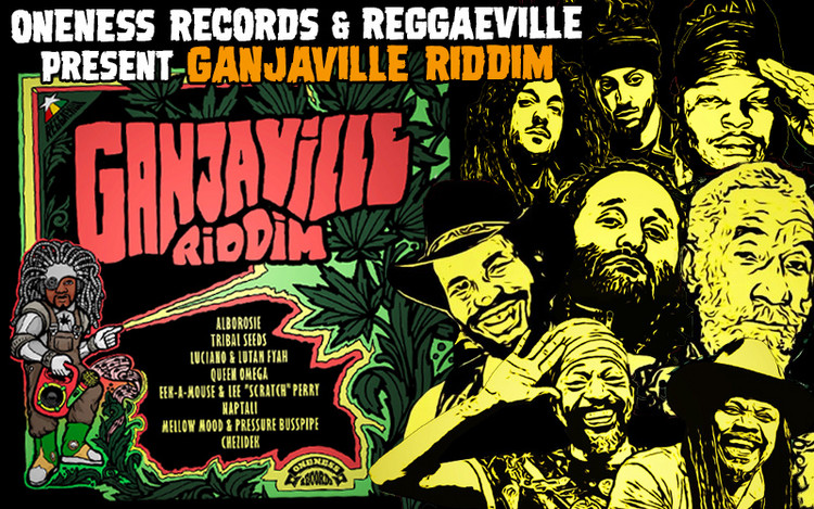 Ganjaville Riddim - Oneness Records & Reggaeville Team Up For Third Riddim Collaboration