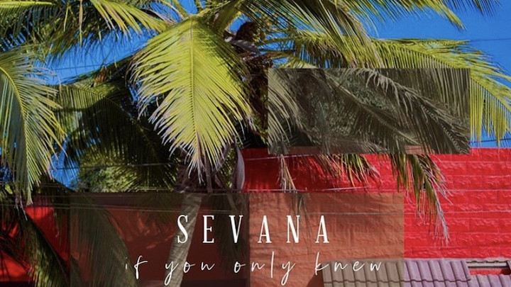 Sevana - If You Only Knew [7/8/2020]