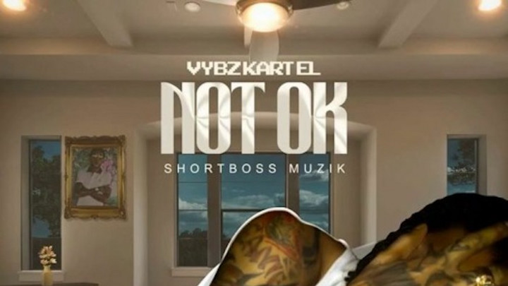 Vybz Kartel - Not Ok [5/30/2020]