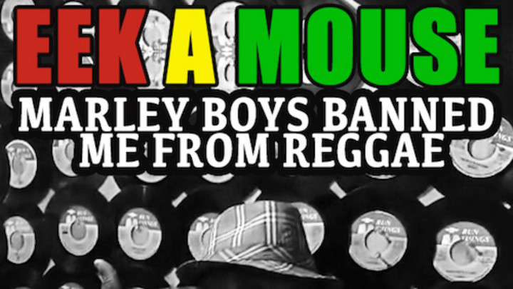 Eek A Mouse - Marley Boys Banned Me From Reggae [11/11/2015]