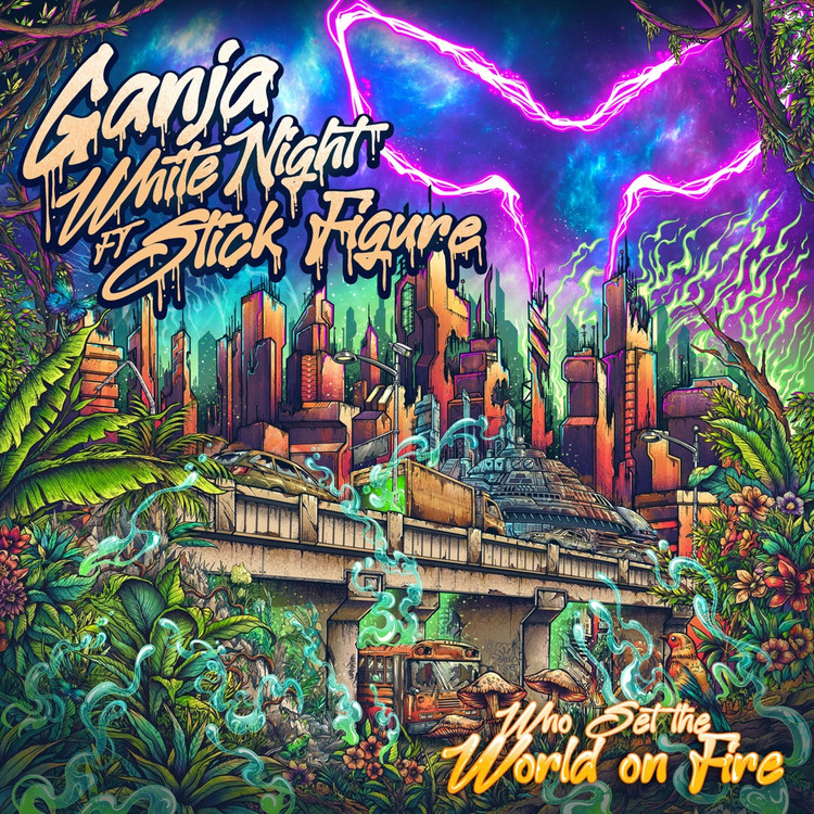 Ganja White Night feat. Stick Figure - Who Set the World on Fire
