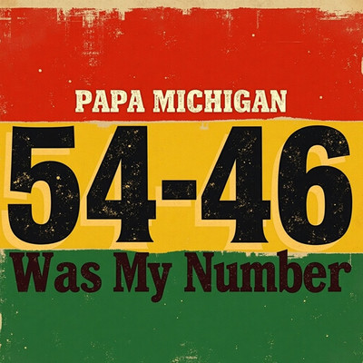Papa Michigan - 54-46 Was My Number