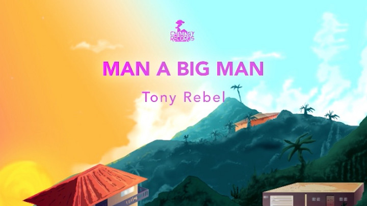 Tony Rebel - Man A Big Man [2/20/2019]