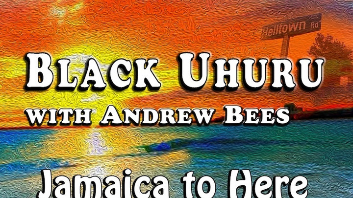 Black Uhuru x Andrew Bees feat. Dylan's Dharma & King Hopeton - Jamaica to Here [11/5/2021]