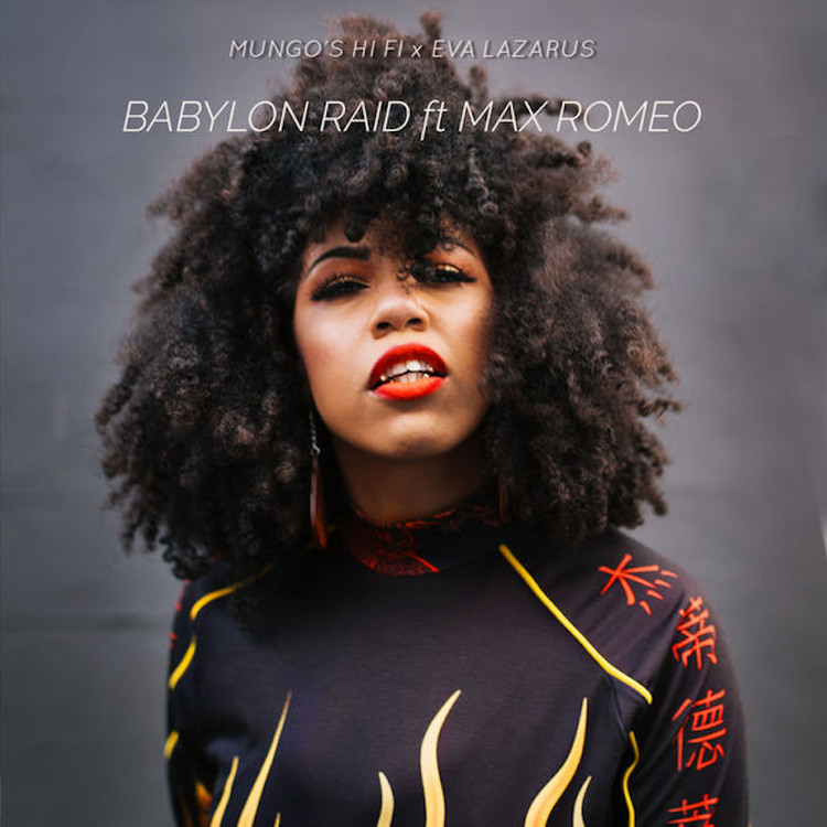 Mungo's Hi Fi X Eva Lazarus feat. Max Romeo - Babylon Raid