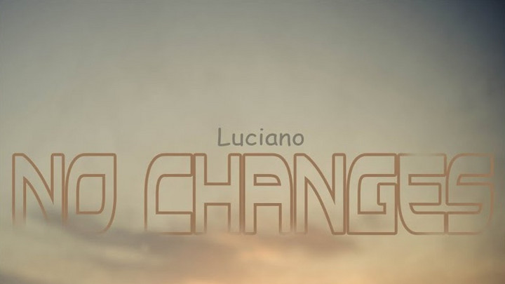 Luciano - No Changes [1/13/2020]